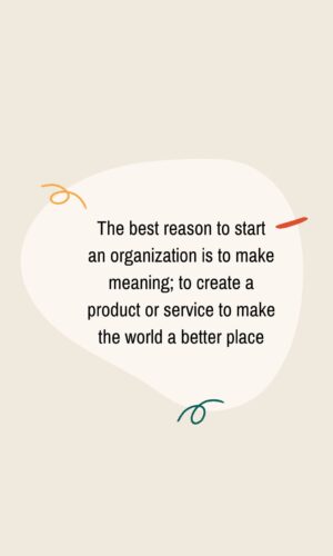La mejor razon para iniciar una organizacion es darle sentido para crear un producto o servicio para hacer del mundo un lugar mejor fondo de pantalla