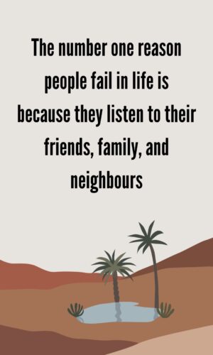 La razon numero uno por la que las personas fracasan en la vida es porque escuchan a sus amigos familiares y vecinos fondo de pantalla